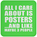 All I Care About Is Posters - Drink Coaster