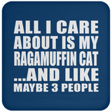 All I Care About Is My Ragamuffin Cat - Drink Coaster