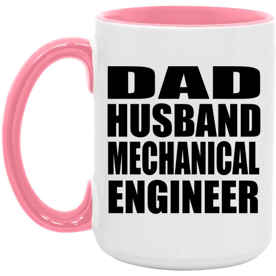 Dad Husband Mechanical Engineer - 15oz Accent Mug Pink