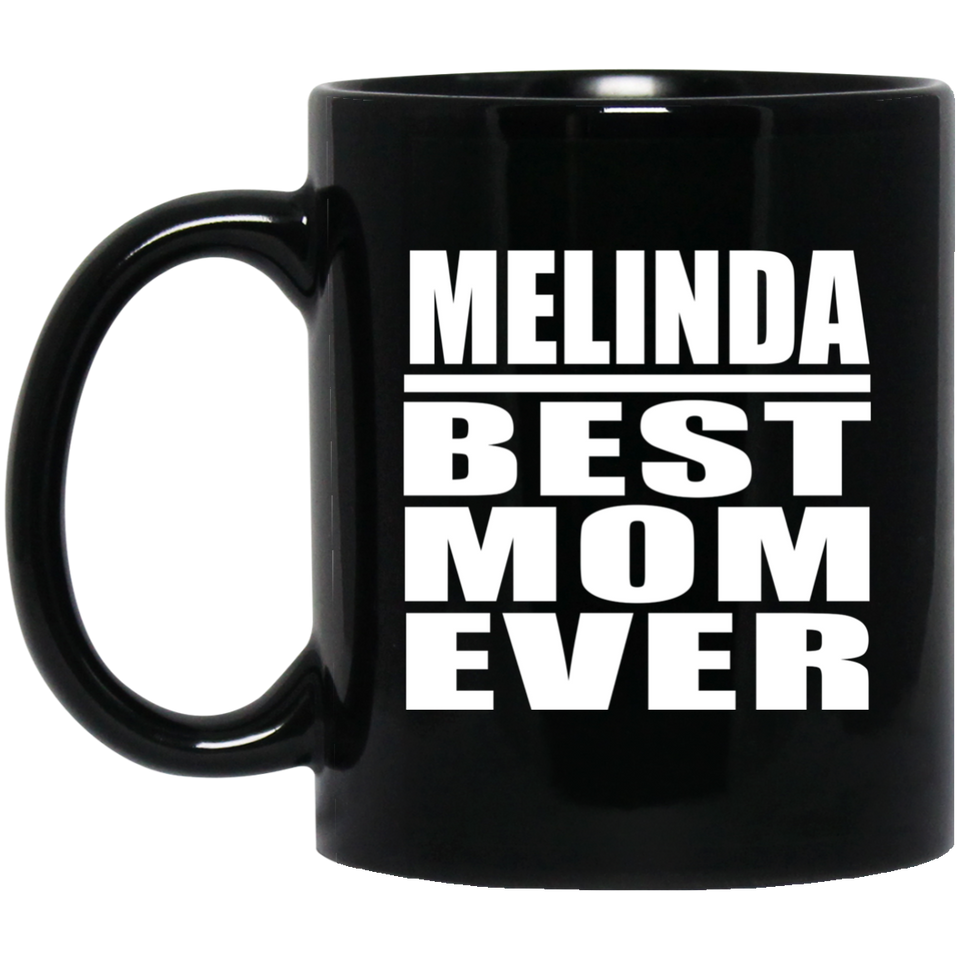 Melinda Best Mom Ever - 11 Oz Coffee Mug Black