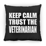 Keep Calm and Trust The Veterinarian - Throw Pillow Black