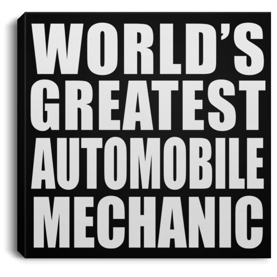 World's Greatest Automobile Mechanic - Canvas Square