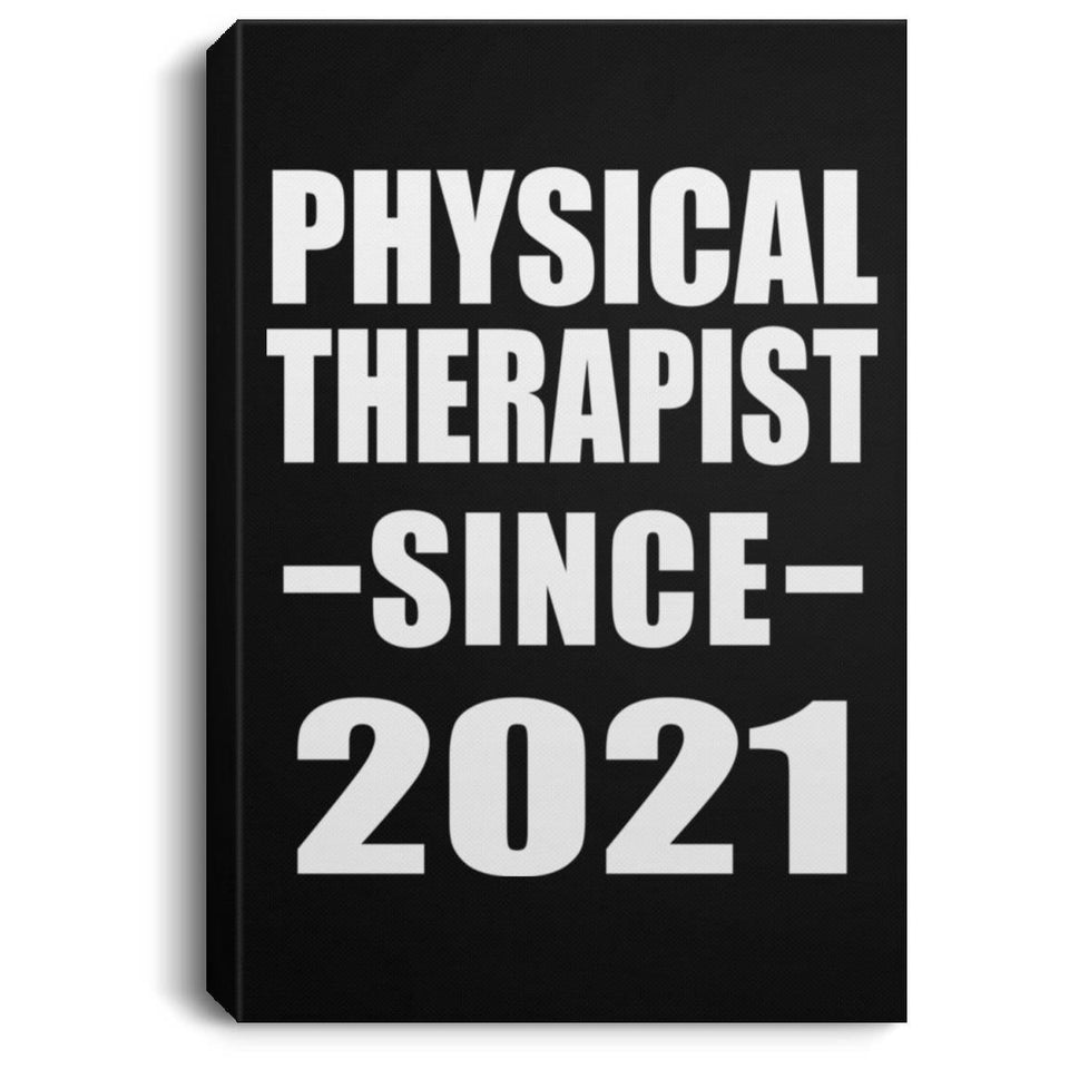 Physical Therapist Since 2021 - Canvas Portrait