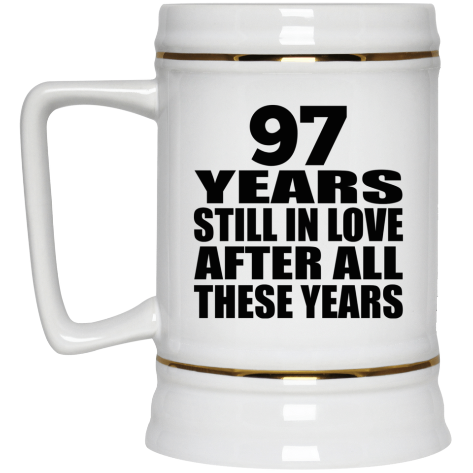 97th Anniversary 97 Years Still In Love After These Years - Beer Stein