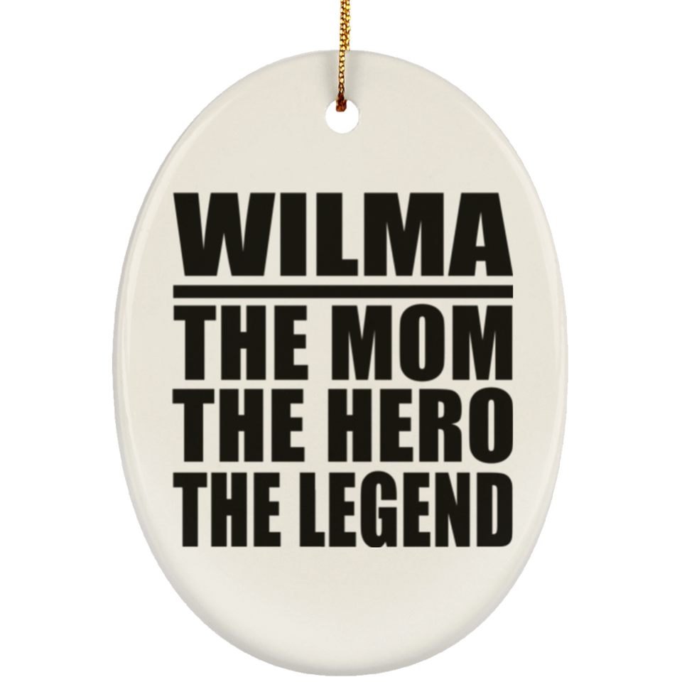 Wilma The Mom The Hero The Legend - Oval Ornament