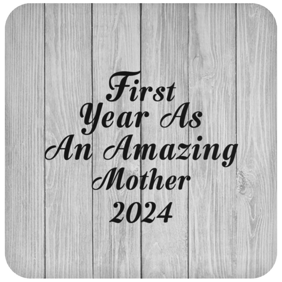 First Year As An Amazing Mother 2024 - Drink Coaster F