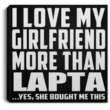 I Love My Girlfriend More Than Lapta - Canvas Square