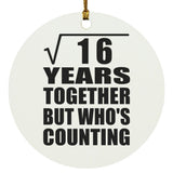 4th Anniversary Square Root of 16 Years Who's Counting - Circle Ornament