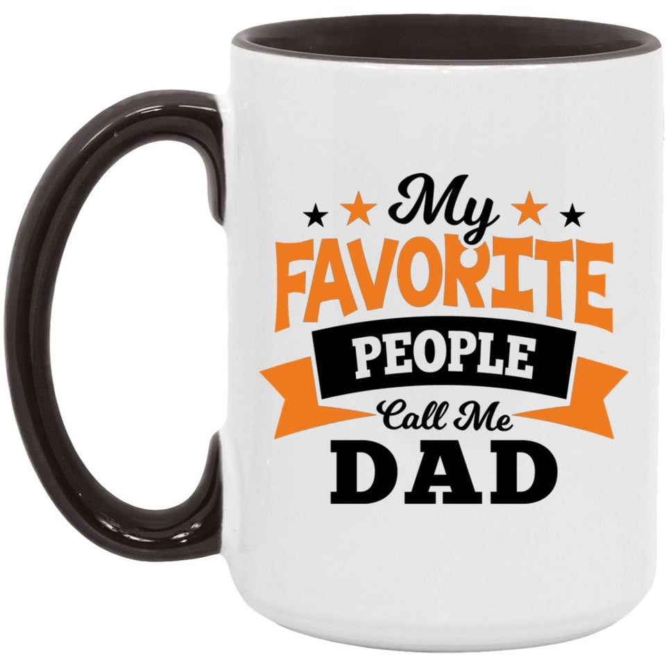 My Favorite People Call Me Dad - 15oz Accent Mug Black