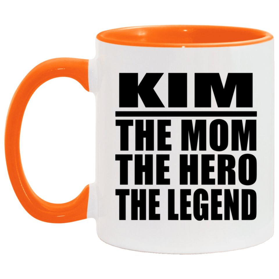 Kim The Mom The Hero The Legend - 11oz Accent Mug Orange