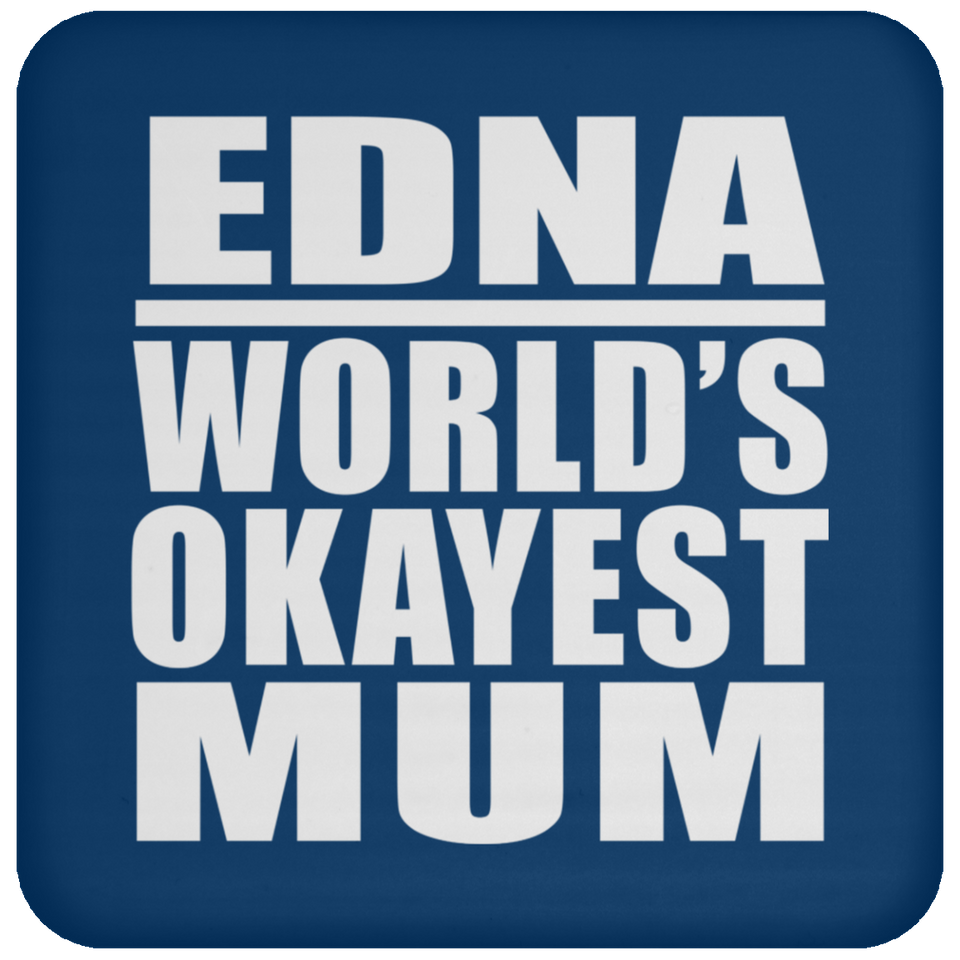 Edna World's Okayest Mum - Drink Coaster