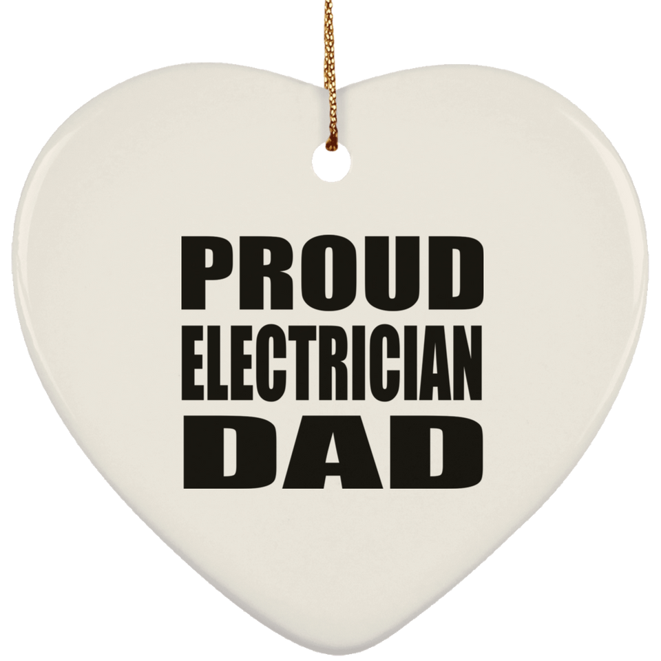 Proud Electrician Dad - Heart Ornament