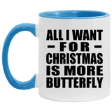 All I Want For Christmas Is More Butterfly - 11oz Accent Mug Blue