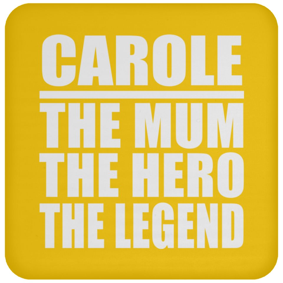 Carole The Mum The Hero The Legend - Drink Coaster