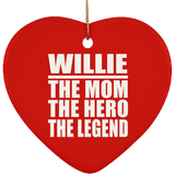 Willie The Mom The Hero The Legend - Heart Ornament