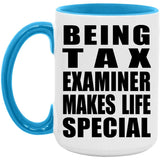 Being Tax Examiner Makes Life Special - 15oz Accent Mug Blue