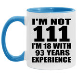 111th Birthday I'm Not 111 I'm 18 With 93 Years Experience - 11oz Accent Mug Blue