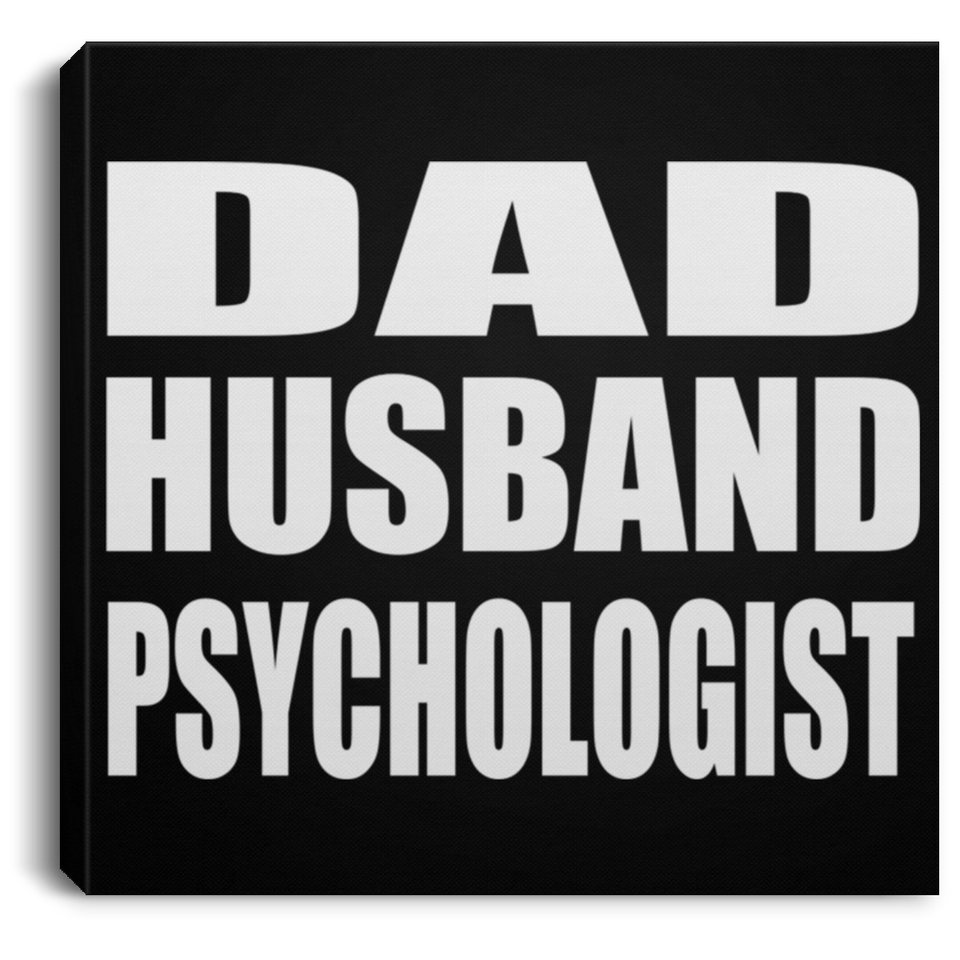 Dad Husband Psychologist - Canvas Square