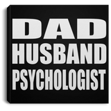 Dad Husband Psychologist - Canvas Square