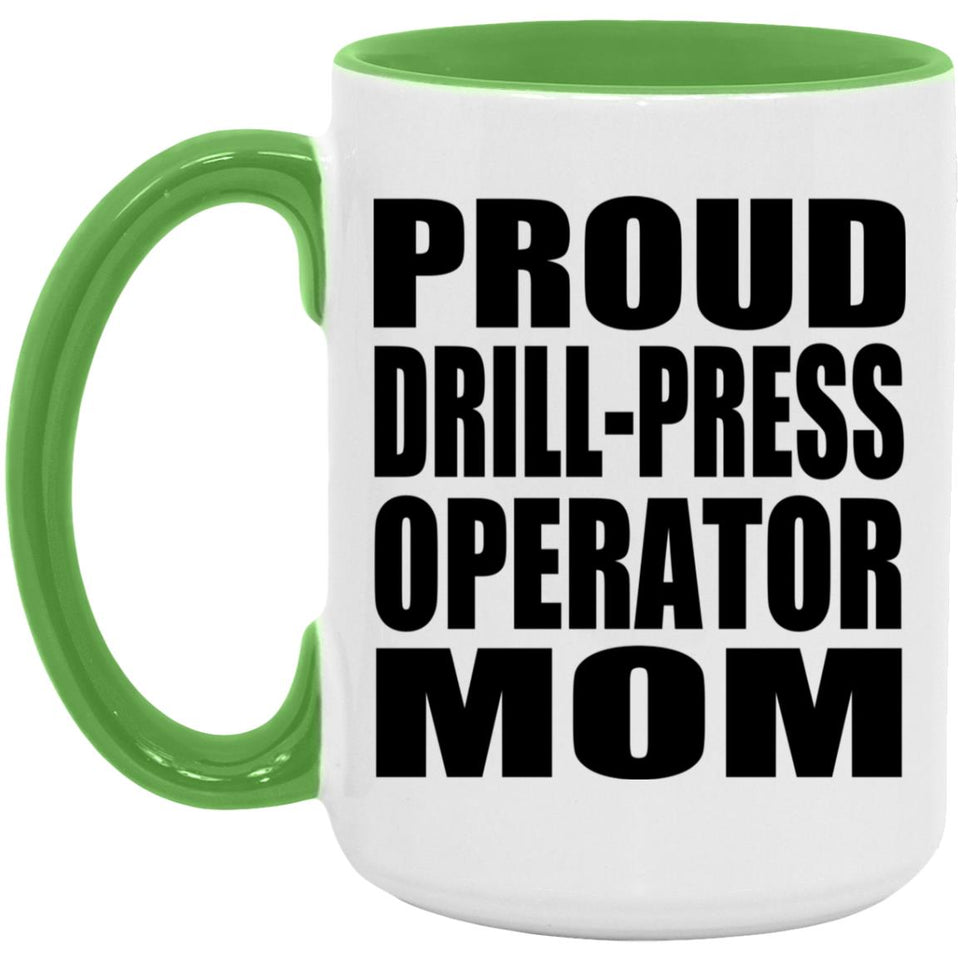 Proud Drill-Press Operator Mom - 15oz Accent Mug Green