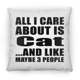All I Care About Is Cat - Throw Pillow