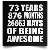 73rd Birthday 73 Years 876 Months 26663 Days Of Awesome - Poster Square