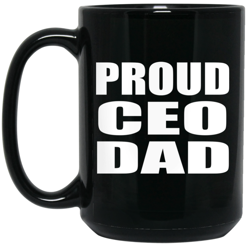 Proud CEO Dad - 15oz Coffee Mug Black