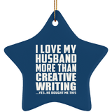 I Love My Husband More Than Creative Writing - Star Ornament