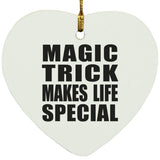 Magic Trick Makes Life Special - Heart Ornament