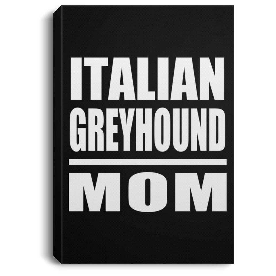 Italian Greyhound Mom - Canvas Portrait