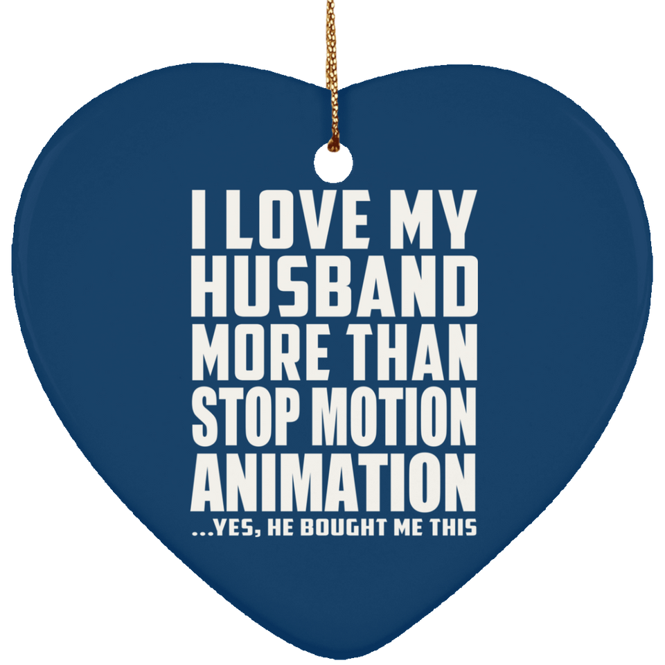 I Love My Husband More Than Stop Motion Animation - Heart Ornament