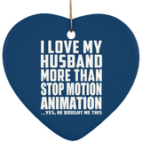I Love My Husband More Than Stop Motion Animation - Heart Ornament