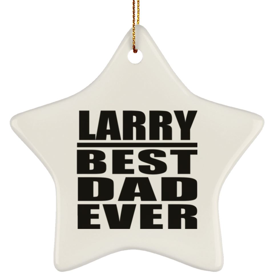 Larry Best Dad Ever - Star Ornament