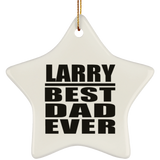 Larry Best Dad Ever - Star Ornament