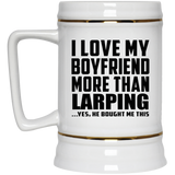 I Love My Boyfriend More Than Larping - Beer Stein