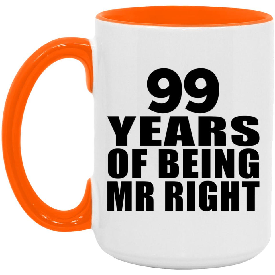 99th Anniversary 99 Years Of Being Mr Right - 15oz Accent Mug Orange