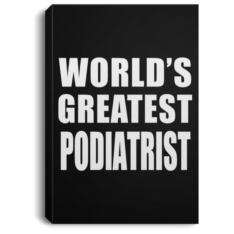 World's Greatest Podiatrist - Canvas Portrait