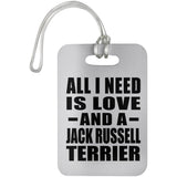 All I Need Is Love And A Jack Russell Terrier - Luggage Bag Tag