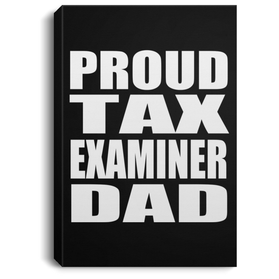 Proud Tax Examiner Dad - Canvas Portrait
