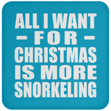All I Want For Christmas Is More Snorkeling - Coaster