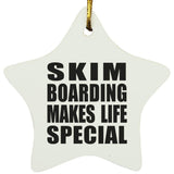 Skim Boarding Makes Life Special - Star Ornament
