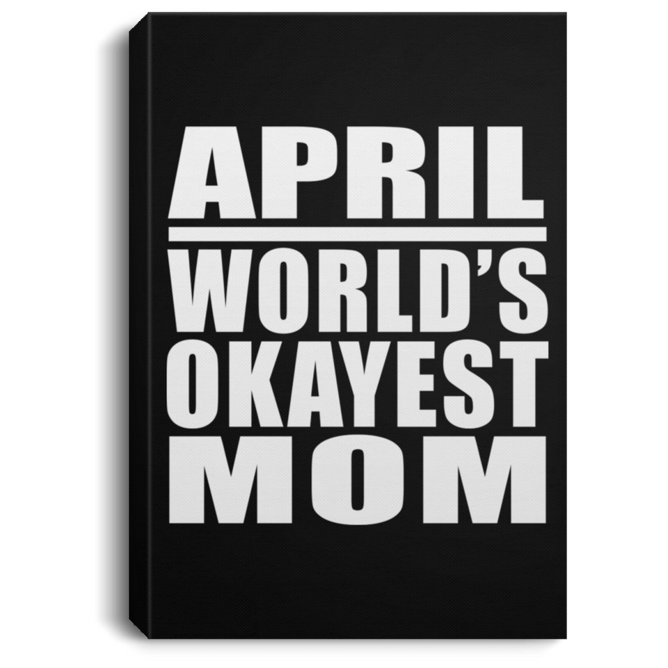April World's Okayest Mom - Canvas Portrait