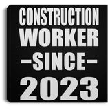 Construction Worker Since 2023 - Canvas Square