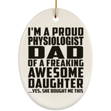Proud Physiologist Dad Of Awesome Daughter - Oval Ornament