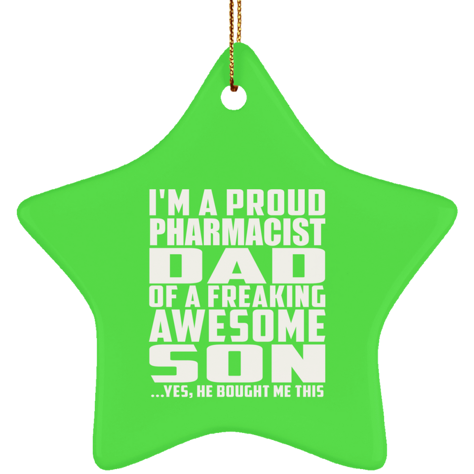 Proud Pharmacist Dad Of Awesome Son - Star Ornament