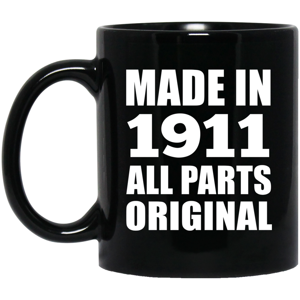 113th Birthday Made in 1911 All Parts Original - 11oz Coffee Mug Black