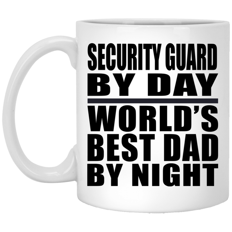 Security Guard By Day World's Best Dad By Night - 11 Oz Coffee Mug
