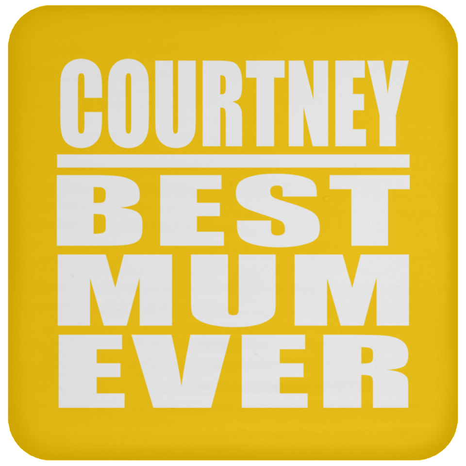 Courtney Best Mum Ever - Coaster