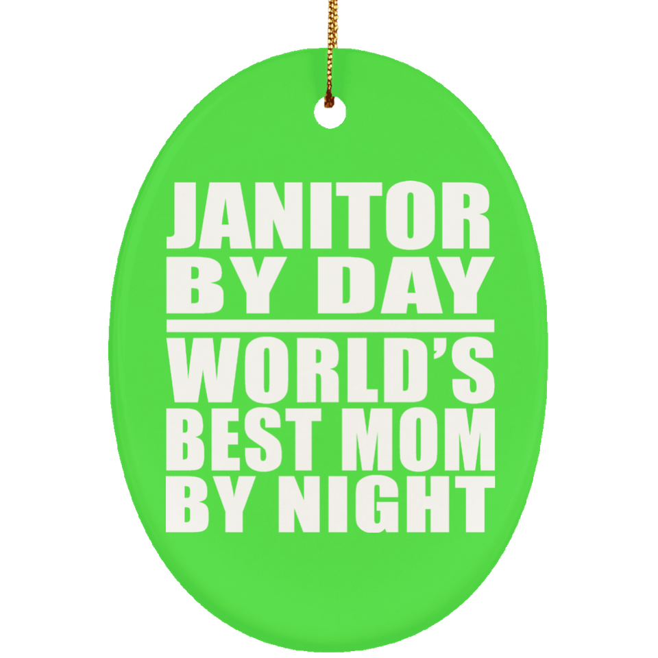 Janitor By Day World's Best Mom By Night - Oval Ornament