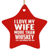 I Love My Wife More Than Whiskey - Star Ornament